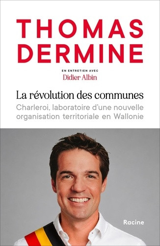 La révolution des communes. Charleroi, laboratoire d'une nouvelle organisation territoriale [...]
