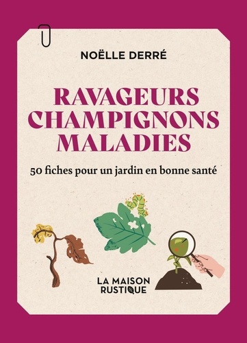 Ravageurs, champignons, maladies. 50 fiches pour un jardin en bonne santé