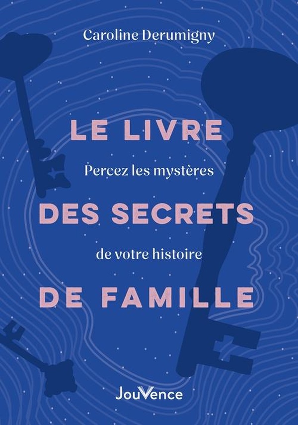 Le livre des secrets de famille. Percez les mystères de votre histoire