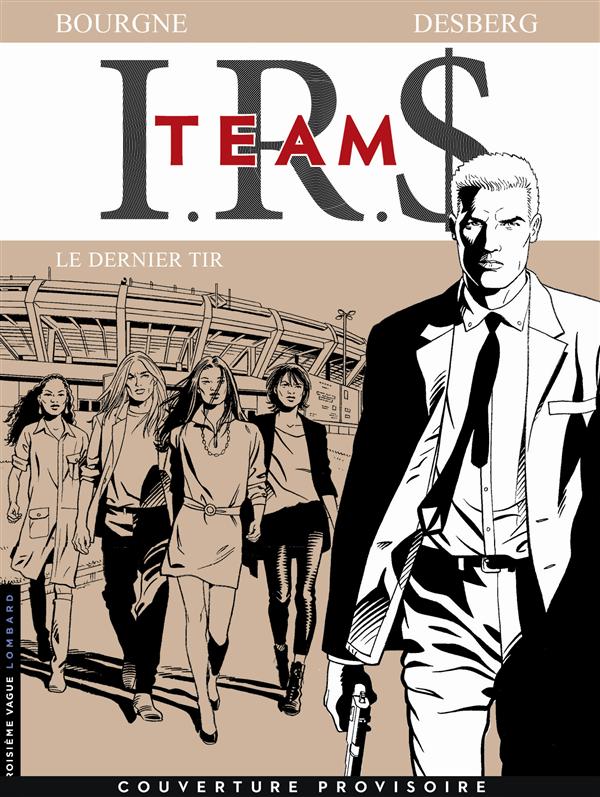 IRS Team Tome 4 : Le dernier tir