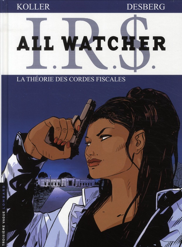 IRS All Watcher Tome 6 : La théorie des cordes fiscales