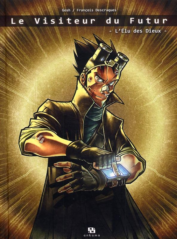 Le visiteur du futur Tome 1 : L'élu des Dieux