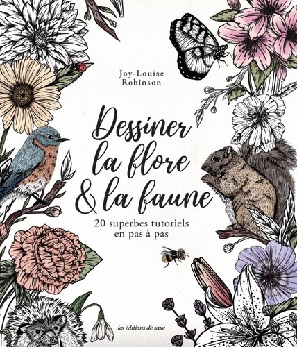 Dessiner la flore & la faune. 20 superbes tutoriels en pas à pas
