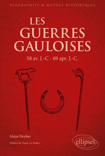 Les Guerres gauloises, 58 av. J.-C – 69 apr. J.-C.