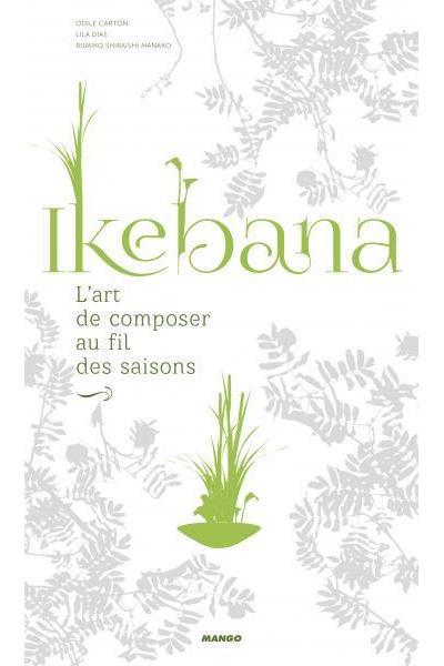 Ikebana. L'art de composer au fil des saisons