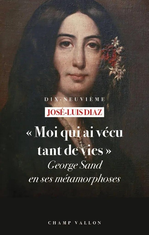Moi qui ai vécu tant de vies. George Sand en ses métamorphoses