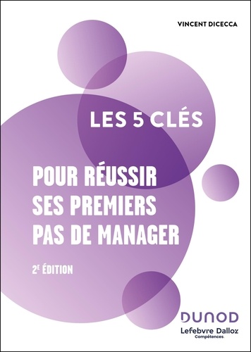 Les 5 clés pour réussir ses 1ers pas de manager. 2e édition