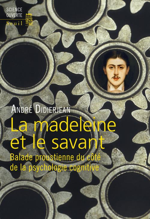 La madeleine et le savant. Balade proustienne du côté de la psychologie cognitive