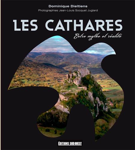 Les cathares. Entre mythe et réalité