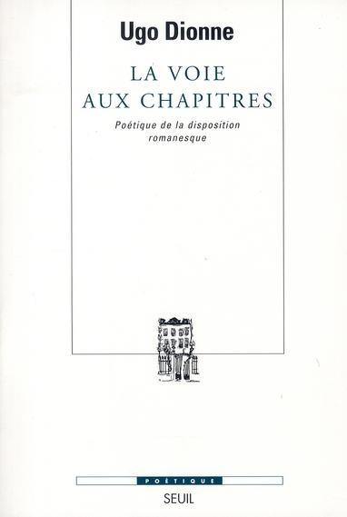 La voie aux chapitres. Poétique de la disposition romanesque