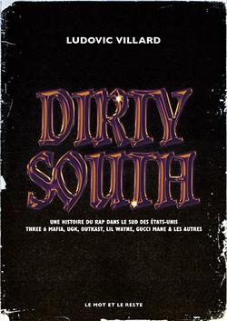 Dirty South. Une histoire de rap dans le sud des Etats-Unis. Three 6 Mafia, UGK, Outkast, Lil Wayne,