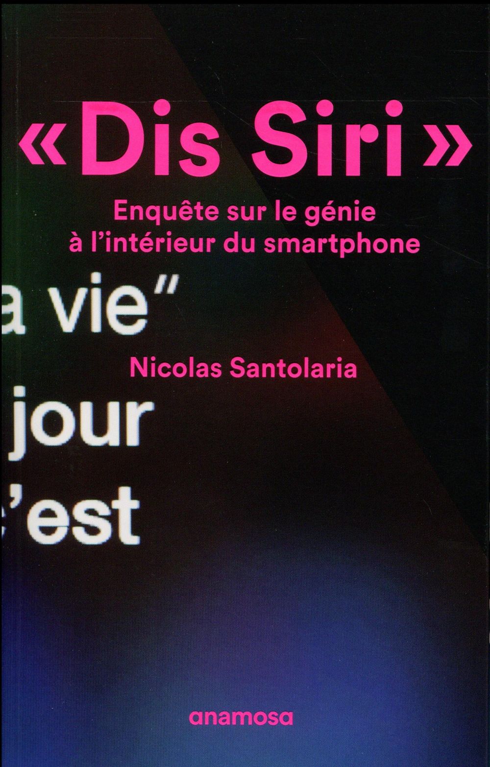 Dis Siri. Enquête sur le génie à l'intérieur du smartphone