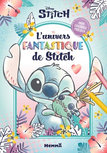 L'univers fantastique de Stitch. Mon coloriage précieux