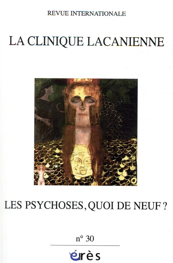 La clinique lacanienne N° 30 : Les psychoses, quoi de neuf ?