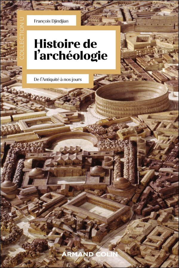Histoire de l'archéologie. De l'Antiquité à nos jours