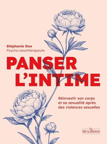 Panser l'intime. Réinvestir son corps et sa sexualité après des violences sexuelles