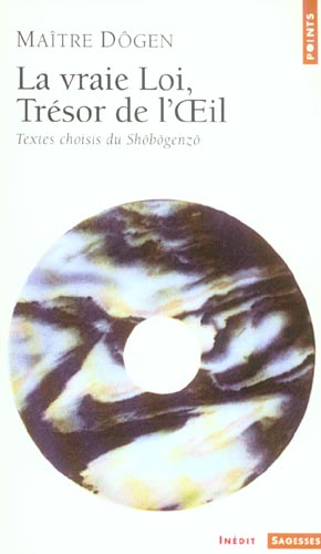 Shôbôgenzô. La vraie Loi, Trésor de l'Oeil