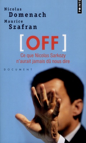 OFF. Ce que Nicolas Sarkozy n'aurait jamais dû nous dire