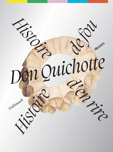 Don Quichotte. Histoire de fou, histoire d'en rire