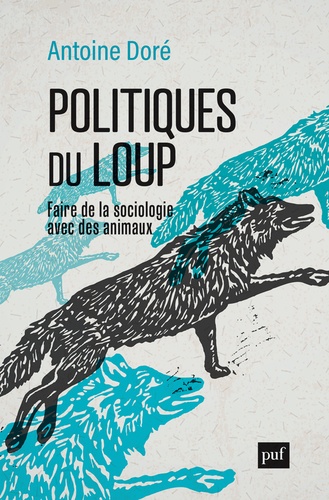 Politiques du loup. Faire de la sociologie avec des animaux