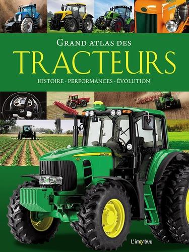 Grand atlas des tracteurs. Histoire, performances, évolutions