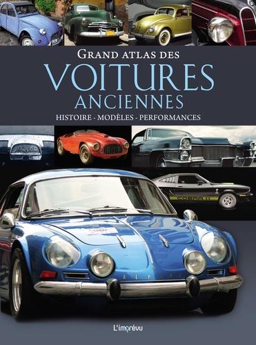 Grand atlas des voitures anciennes. Histoire, modèles, performances