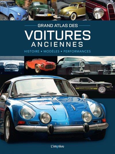 Grand Atlas des Voitures anciennes. Histoire, modèles, performances