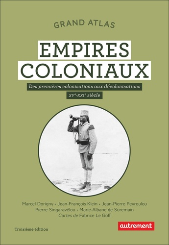 Empires coloniaux. Des premières colonisations aux décolonisations, XVe-XXIe siècle