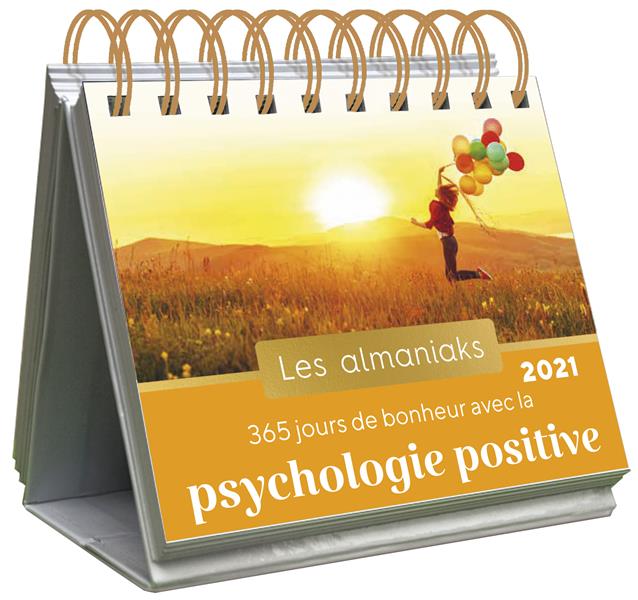 365 jours de bonheur avec la psychologie positive. Edition 2021