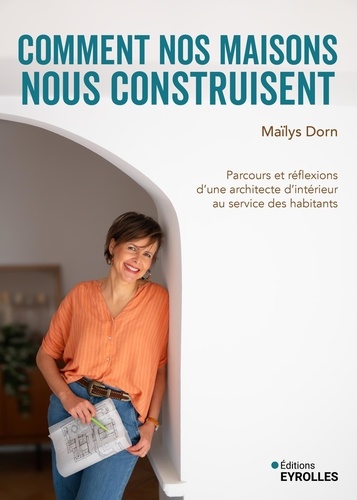 Comment nos maisons nous construisent. Parcours et réflexions d'une architecte d'intérieur au servic
