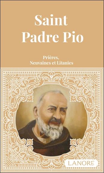 Saint Padre Pio. Prières, neuvaines et litanies, 2e édition