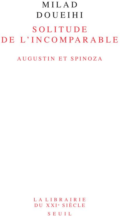 Solitude de l'Incomparable. Augustin et Spinoza