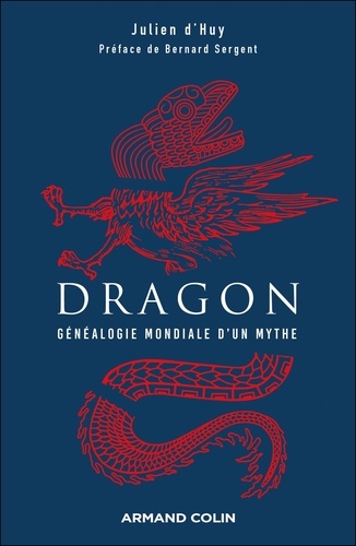 Dragon. Généalogie mondiale d'un mythe