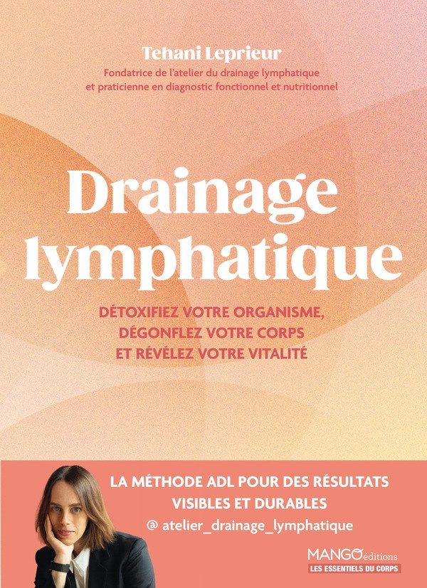 Drainage lymphatique. Détoxifiez, déglonflez votre corps et révéler votre vitalité
