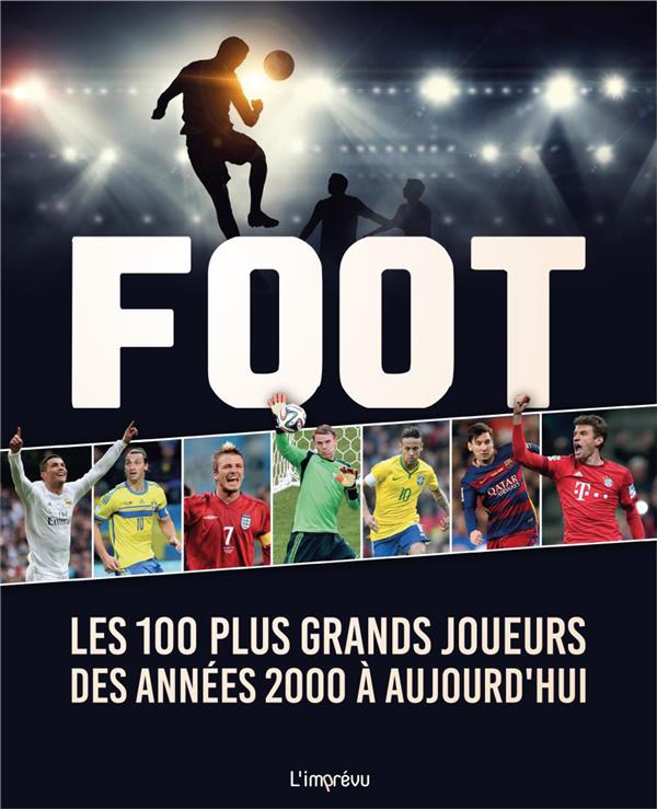 Les 100 plus grands héros du foot des années 2000 à aujourd'hui