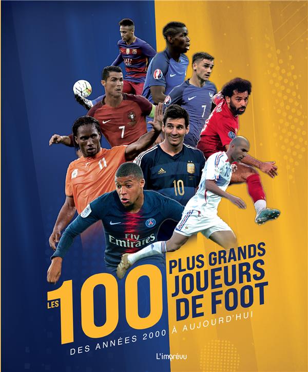 Les 100 plus grands joueurs de foot. Des années 2000 à aujourd'hui