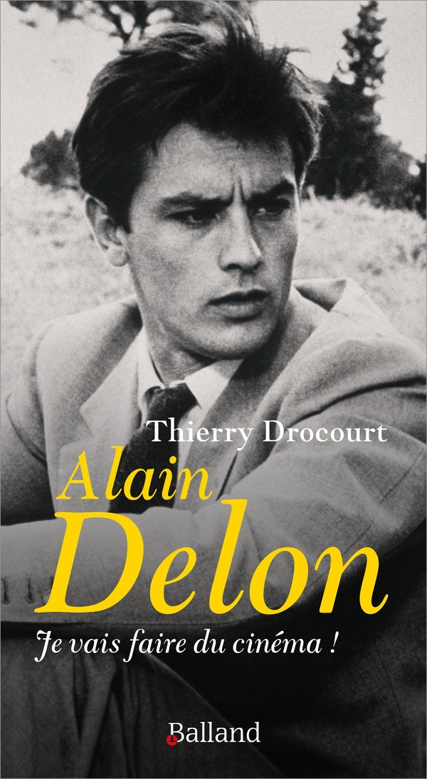 Alain Delon. Je vais faire du cinéma !