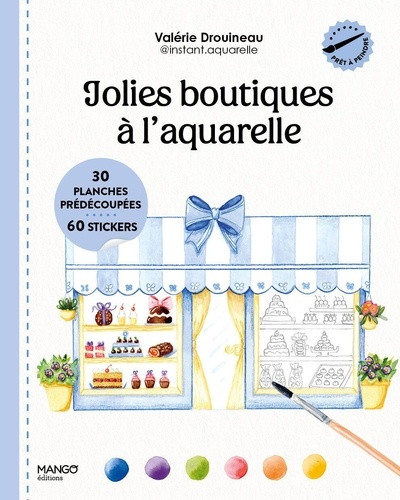 Jolies boutiques à l'aquarelle. 30 planches prédécoupées et 60 stickers