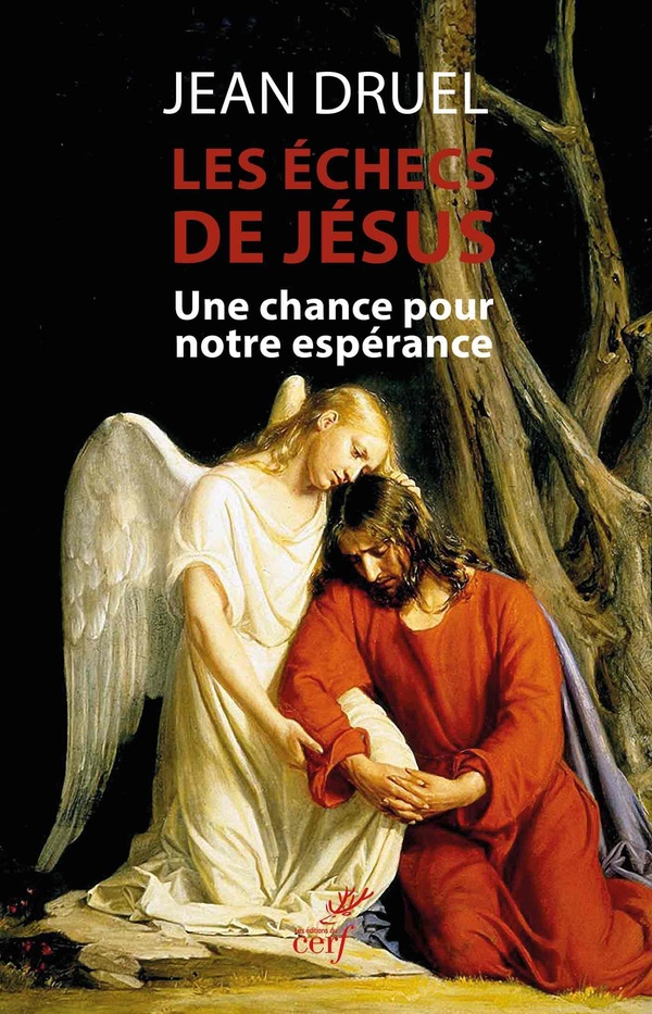 Les échecs de Jésus. Une chance pour notre espérance