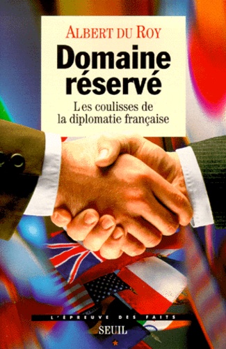 DOMAINE RESERVE. Les coulisses de la diplomatie française