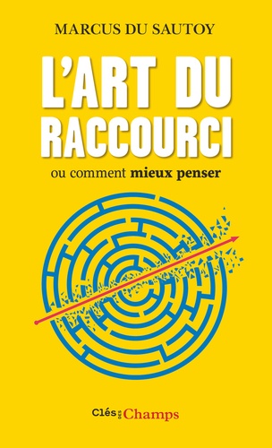 L'art du raccourci. Ou comment mieux penser