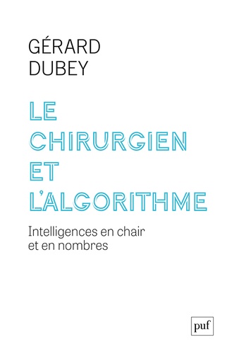 Le chirurgien et l'algorithme. Intelligences en chair et en nombres