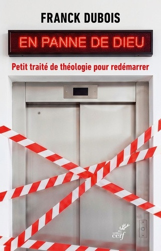 En panne de Dieu. Petit traité de théologie pour redémarrer