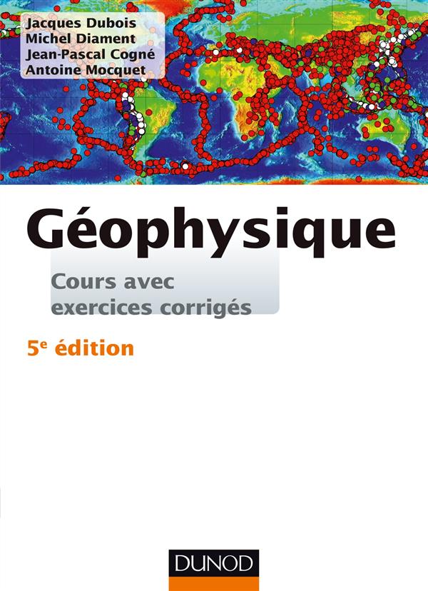 Géophysique. Cours et exercices corrigés, 5e édition