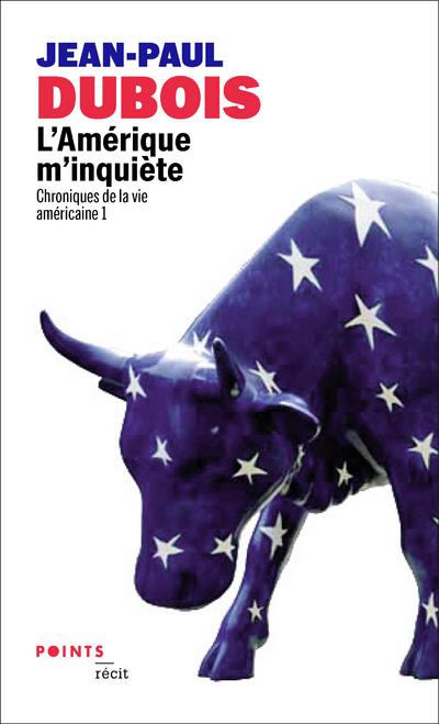 Chronique de la vie américaine. Tome 1, L'amérique m'inquiète