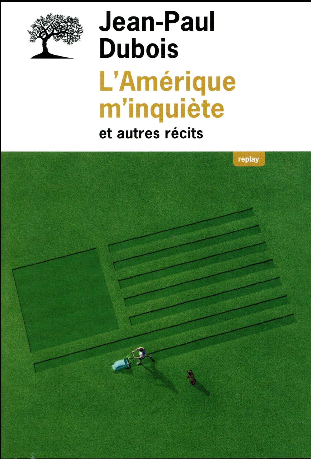 L'Amérique m'inquiète et autres récits