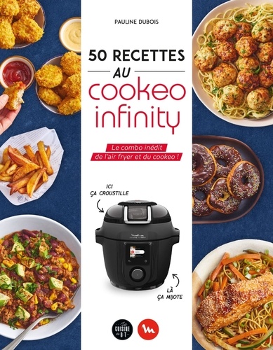 50 recettes au Cookeo infinity. Le combo inédit de l'air fryer et du cookeo !