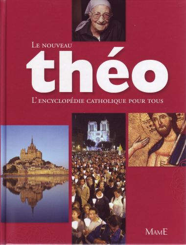 Le nouveau Théo. L'encyclopédie catholique pour tous