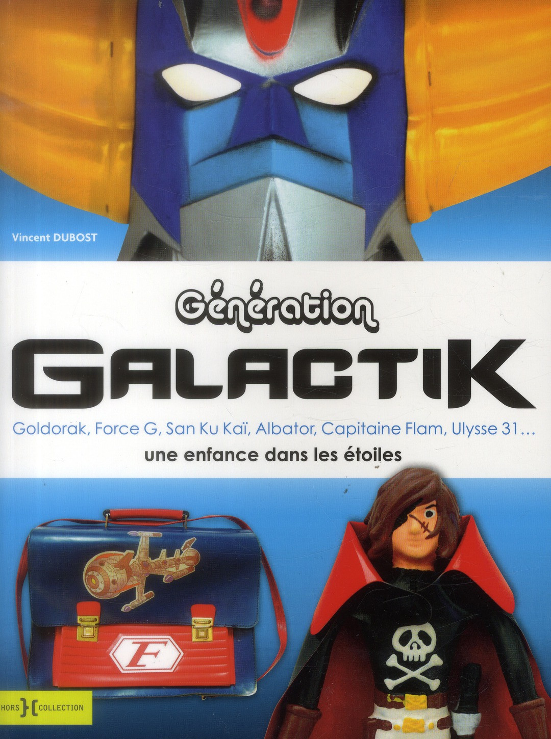 Génération galactik. Goldorak, Force G, San Ku Kaï, Albator, Capitain Flam, Ulysse 31