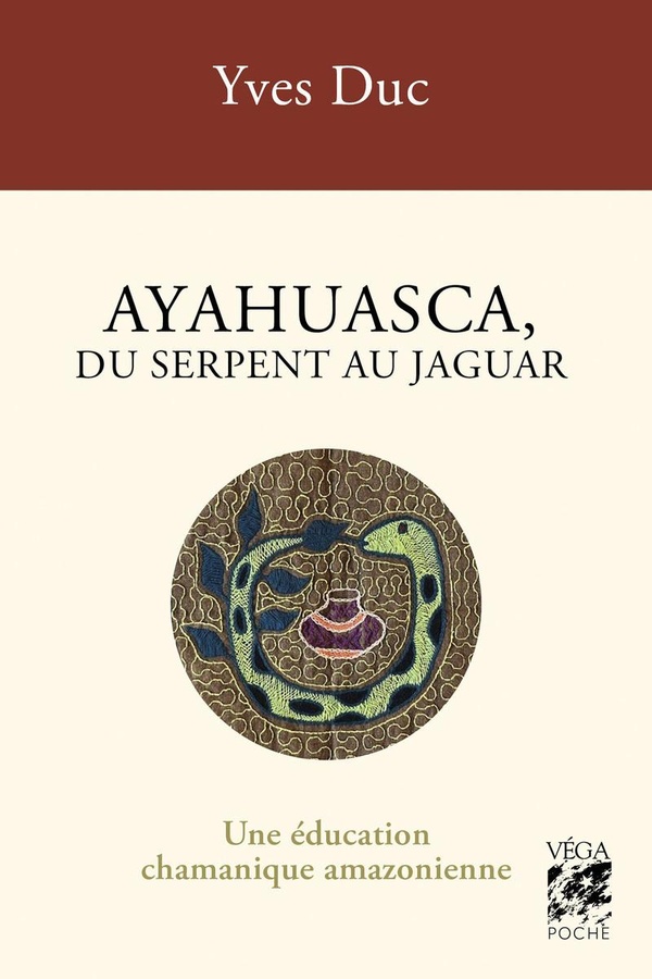 Ayahuesca, du serpent au jaguar. Une éducation chamanique amazonienne, 3e édition